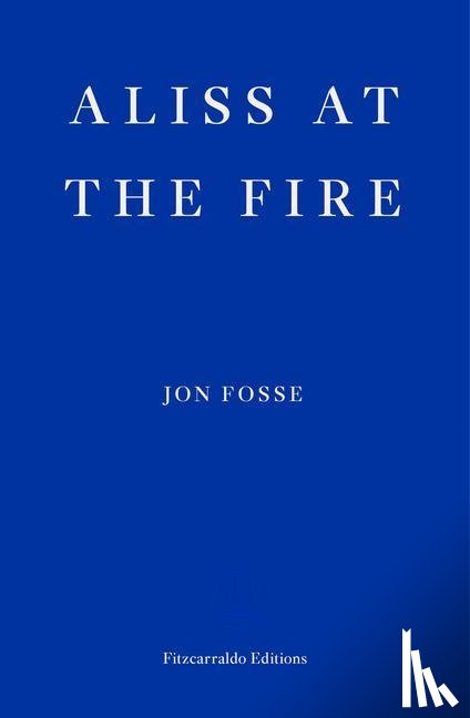 Fosse, Jon - Aliss at the Fire - WINNER OF THE 2023 NOBEL PRIZE IN LITERATURE