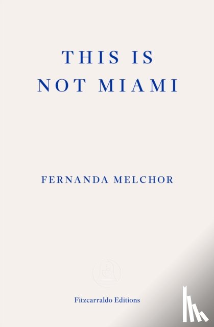 Melchor, Fernanda - This is Not Miami