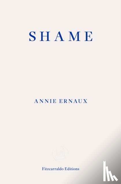 Ernaux, Annie - Shame – WINNER OF THE 2022 NOBEL PRIZE IN LITERATURE