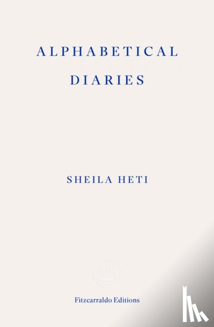 Heti, Sheila - Alphabetical Diaries
