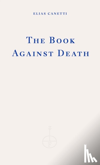 Canetti, Elias - The Book Against Death