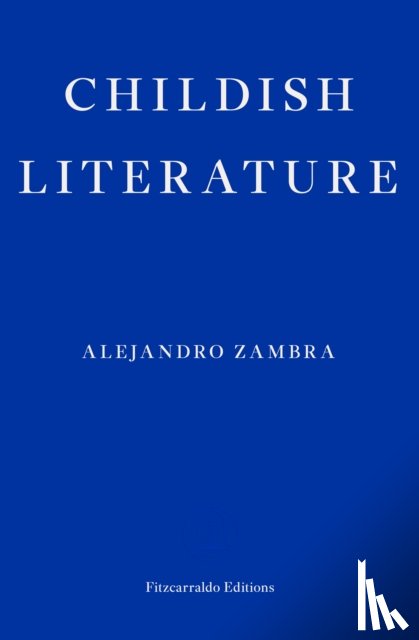 Zambra, Alejandro - Childish Literature