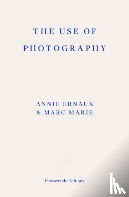 Ernaux, Annie - The Use of Photography