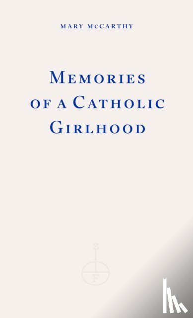 McCarthy, Mary - Memories of a Catholic Girlhood