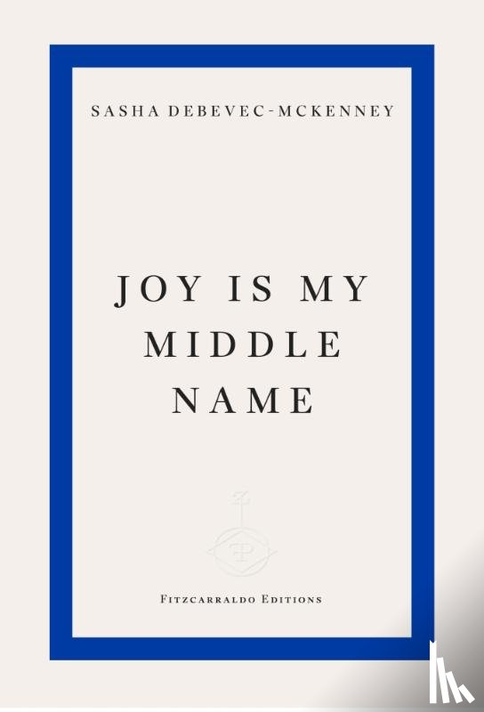 Debevec-McKenney, Sasha - Joy Is My Middle Name