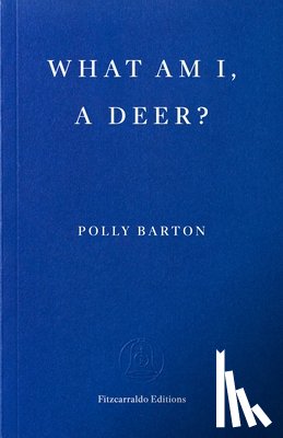 Barton, Polly - What Am I, A Deer?