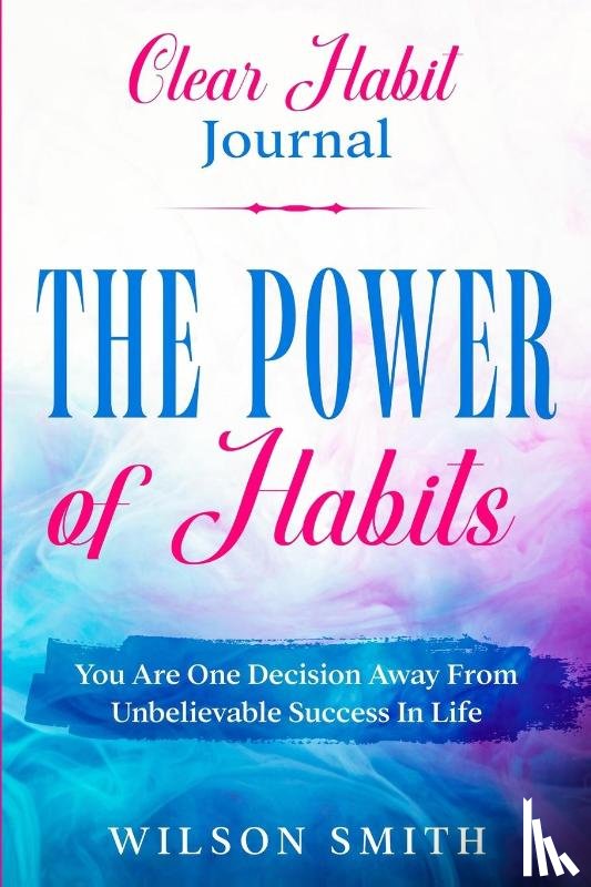 Smith, Wilson - Clear Habits Journal - The Power of Habits