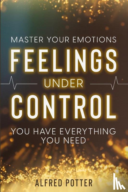 Potter, Alfred - Master Your Emotions