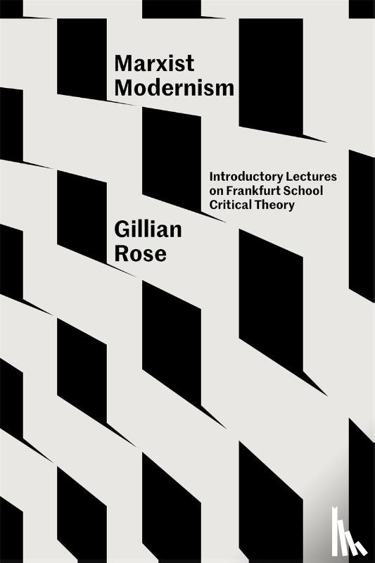 Rose, Gillian - Marxist Modernism