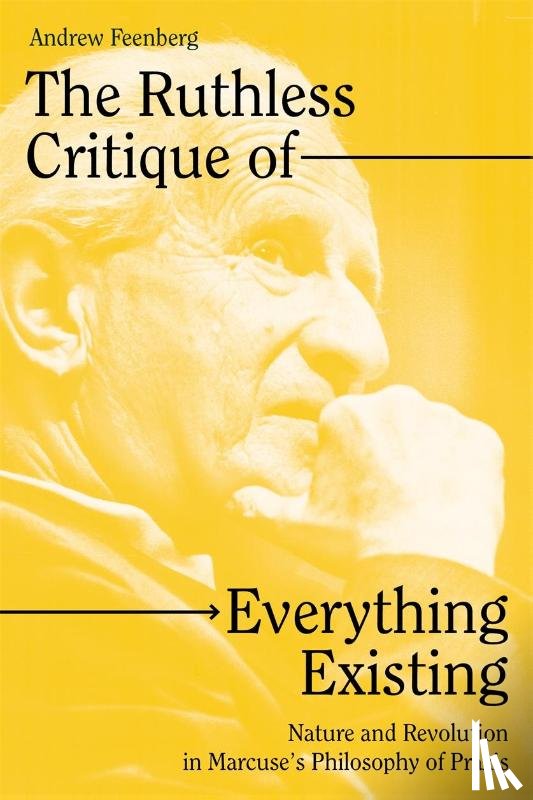Feenberg, Andrew - The Ruthless Critique of Everything Existing