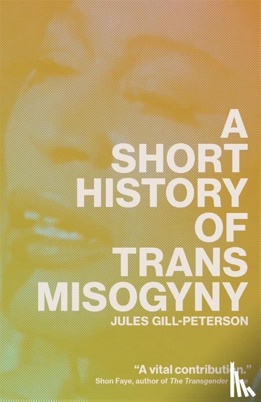 Gill-Peterson, Jules - A Short History of Trans Misogyny