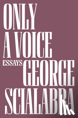 Scialabba, George - Only a Voice