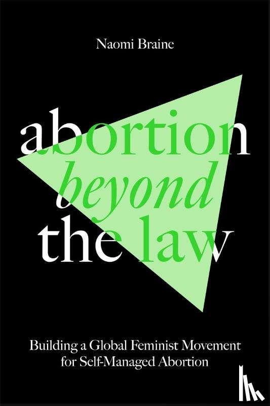 Braine, Naomi - Abortion Beyond the Law