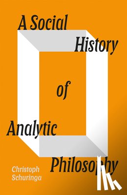 Schuringa, Christoph - A Social History of Analytic Philosophy