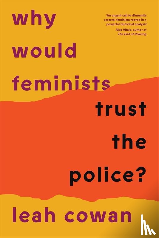 Cowan, Leah - Why Would Feminists Trust the Police?