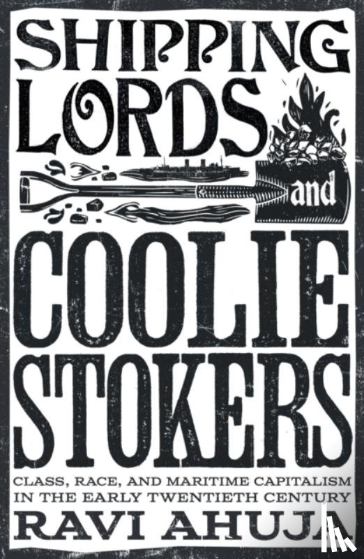 Ahuja, Ravi - Shipping Lords and Coolie Stokers