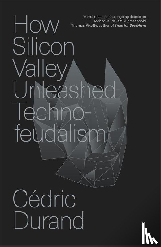 Durand, Cedric - How Silicon Valley Unleashed Techno-feudalism