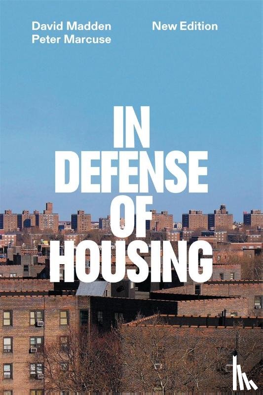 Marcuse, Peter, Madden, David - In Defense of Housing