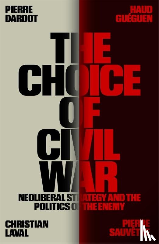 Dardot, Pierre, Gueguen, Haud, Laval, Christian, Sauvetre, Pierre - The Choice of Civil War