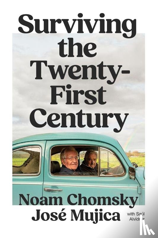 Chomsky, Noam, Mujica, Jose, Alvidrez, Saul - Surviving the 21st Century