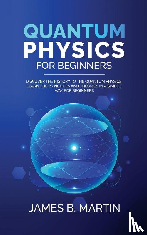 B Martin, James - Quantum Physics for Beginners