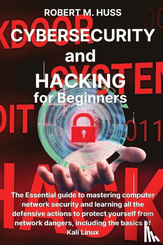 Huss, Robert M - CYBERSECURITY and HACKING for Beginners