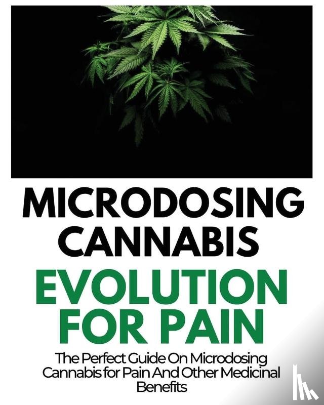 Norris, Rayne - Microdosing Cannabis Evolution for Pain