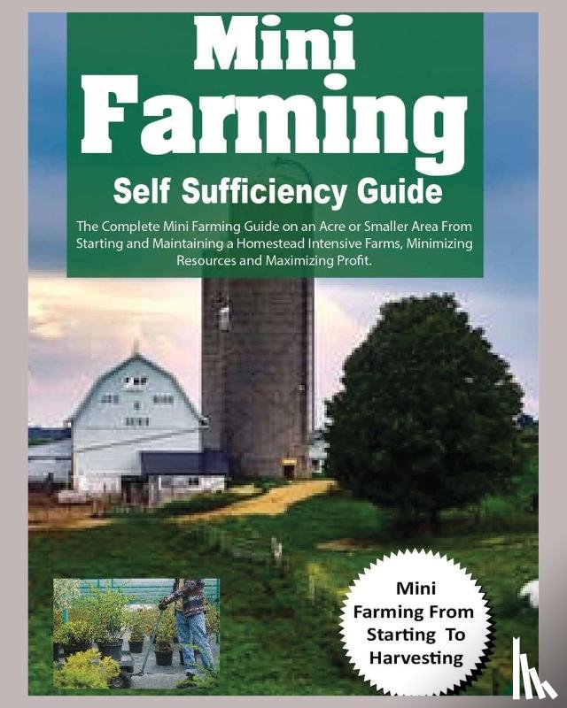 Grant, Hadley - Mini Farming Self Sufficiency Guide