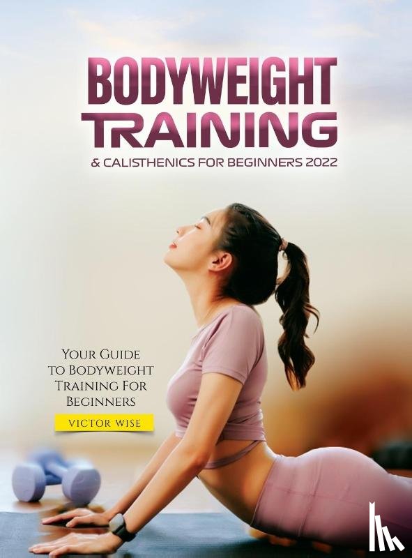 Victor Wise - Bodyweight Training & Calisthenics for Beginners 2022