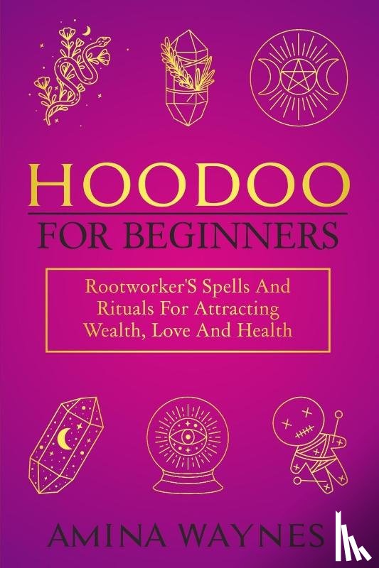 Waynes, Amina - Hoodoo for Beginners