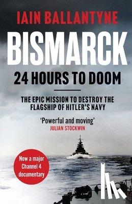 Ballantyne, Iain - Bismarck: 24 Hours to Doom