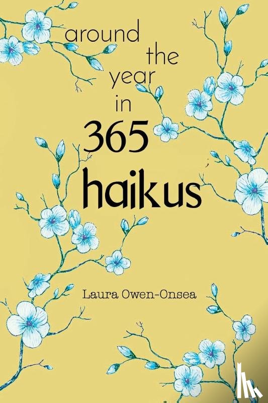 Owen-Onsea, Laura - Around the Year in 365 Haikus