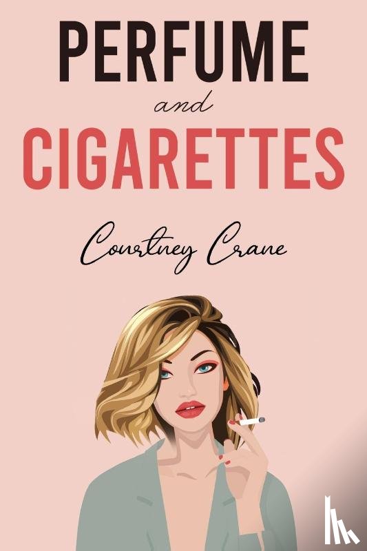 Crane, Courtney - Perfume and Cigarettes