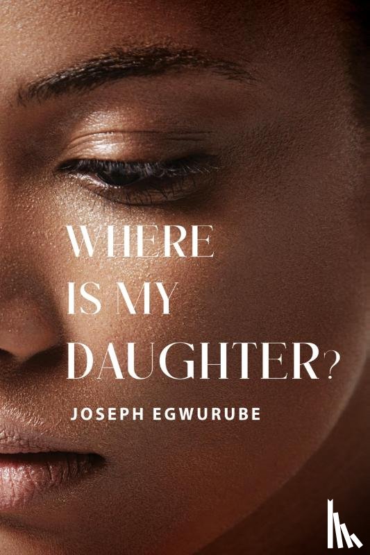 Egwurube, Joseph - Where is My Daughter?