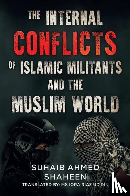 Shaheen, Suhaib Ahmed - The Internal Conflicts of Islamic Militants and the Muslim World