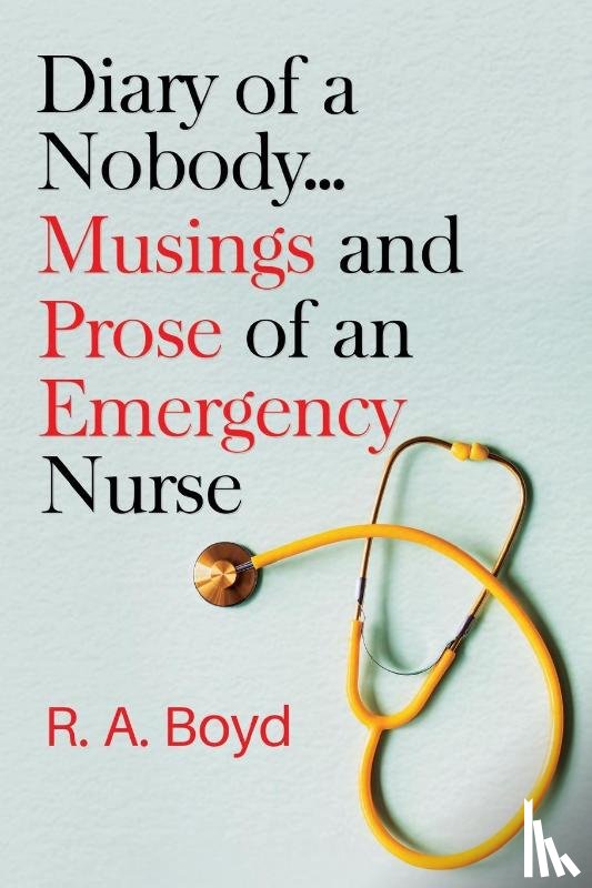 Boyd, R. A. - Diary of a Nobody... Musings and Prose of an Emergency Nurse