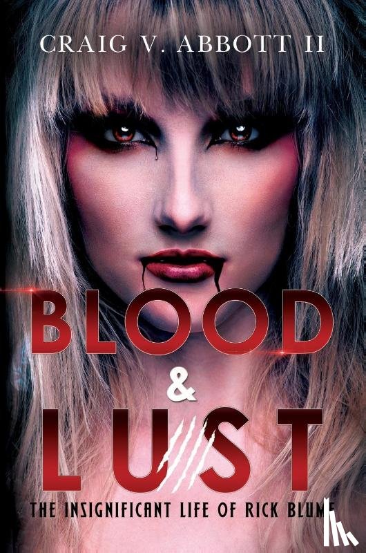 V. Abbott II, Craig - Blood & Lust: The Insignificant Life of Rick Blume