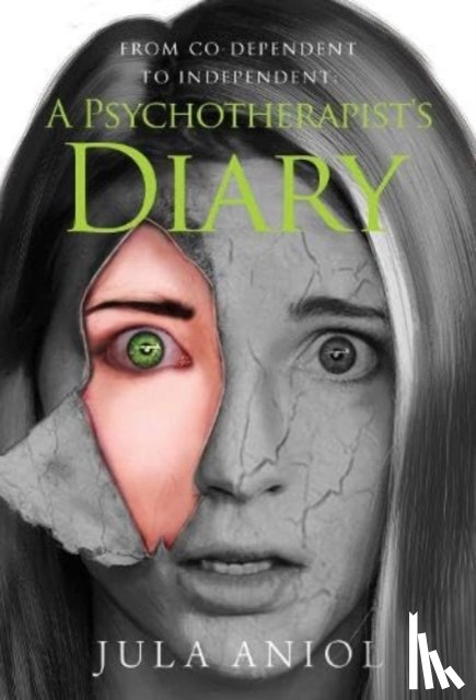 Aniol, Jula - From Co-Dependent to Independent: A Psychotherapist's Diary