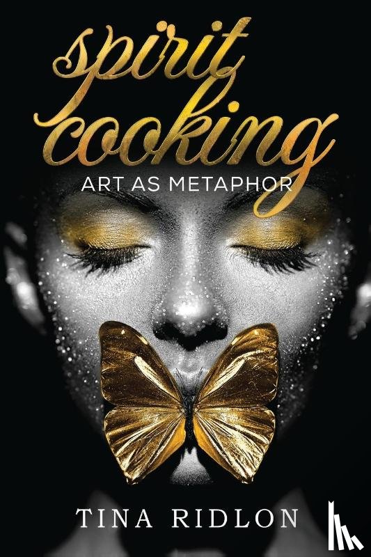 Ridlon, Tina - Spirit Cooking: Art as Metaphor