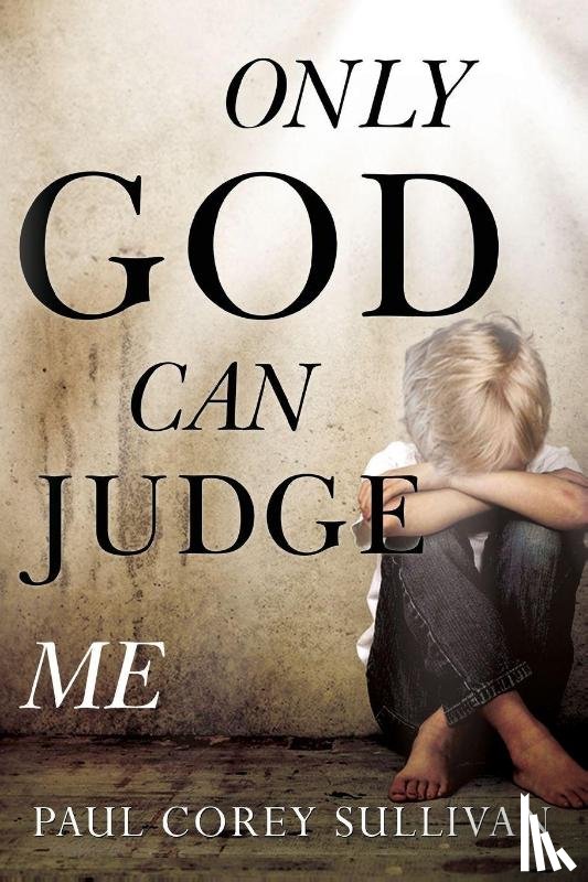 Sullivan, Paul Corey - Only God Can Judge Me