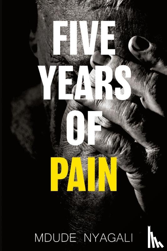 Nyagali, Mdude - Five Years of Pain