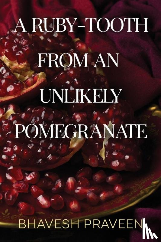 Praveen, Bhavesh - A Ruby-Tooth from an Unlikely Pomegranate