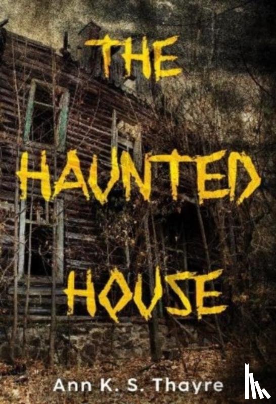 Thayre, Ann K. S. - The Haunted House