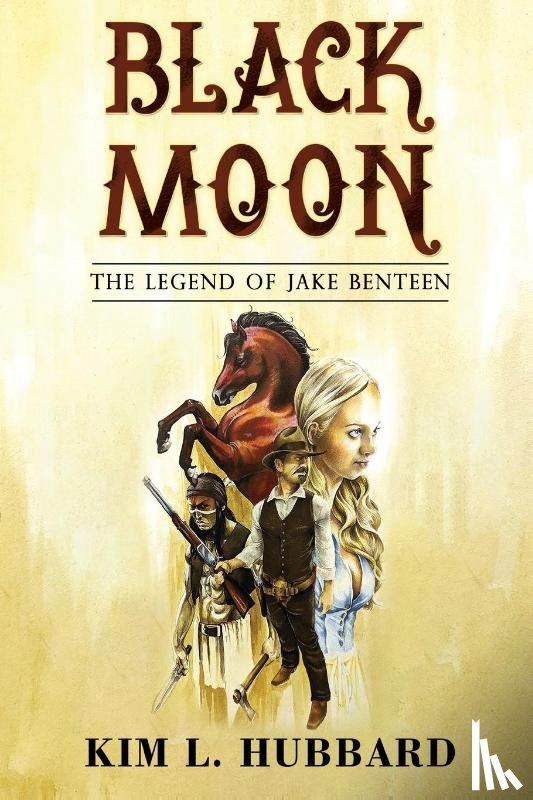 Hubbard, Kim L. - Black Moon: The Legend of Jake Benteen