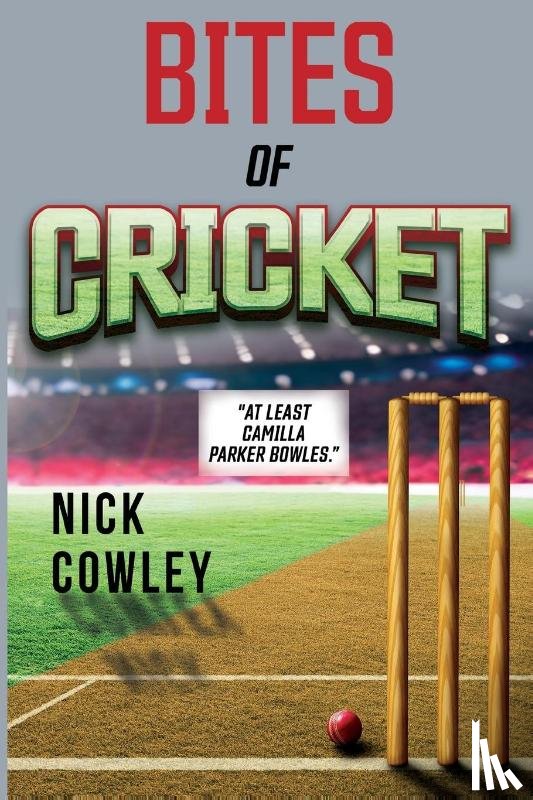 Cowley, Nick - Bites of Cricket