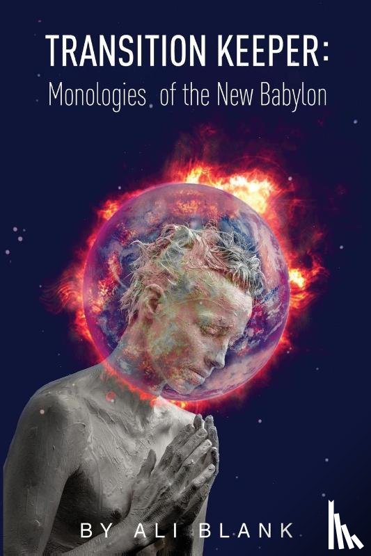 Blank, Ali - Transition Keeper: Monologies of the New Babylon