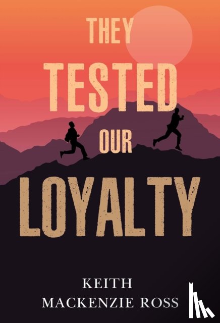 Ross, Keith Mackenzie - They Tested our Loyalty