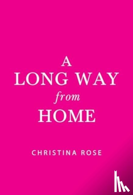 Rose, Christina - A Long Way from Home