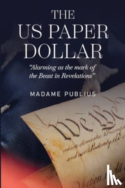 Publius, Madame - The US Paper Dollar