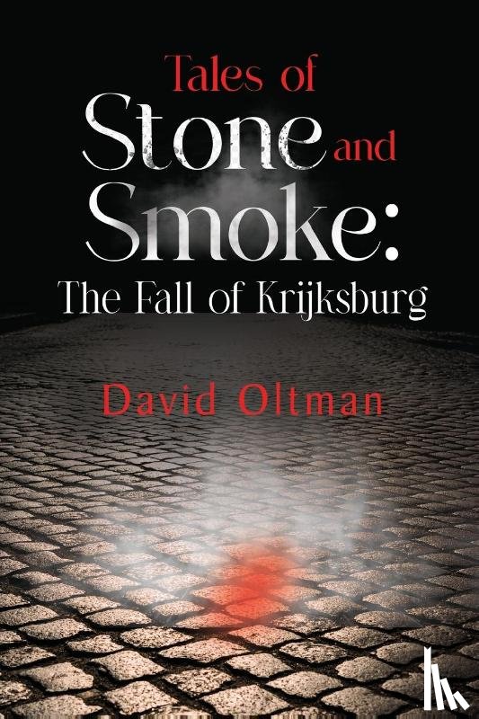 Oltman, David - Tales of Stone and Smoke: The Fall of Krijksburg